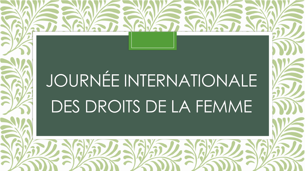 JOURNÉE INTERNATIONALE DES DROITS DE LA FEMME 8 Mars 2019