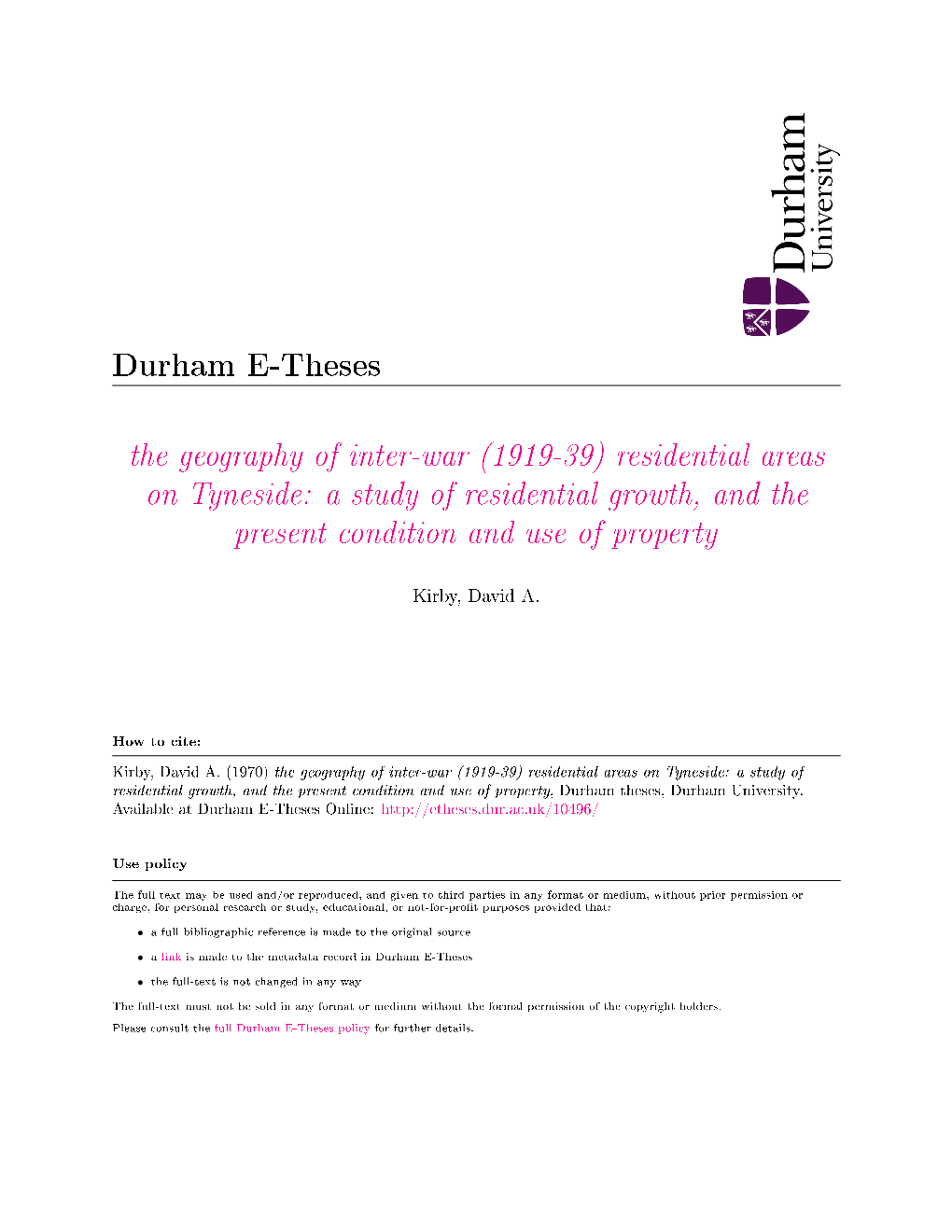 The Geography of Inter-War (1919-39) Residential Areas on Tyneside: a Study of Residential Growth, and the Present Condition and Use of Property