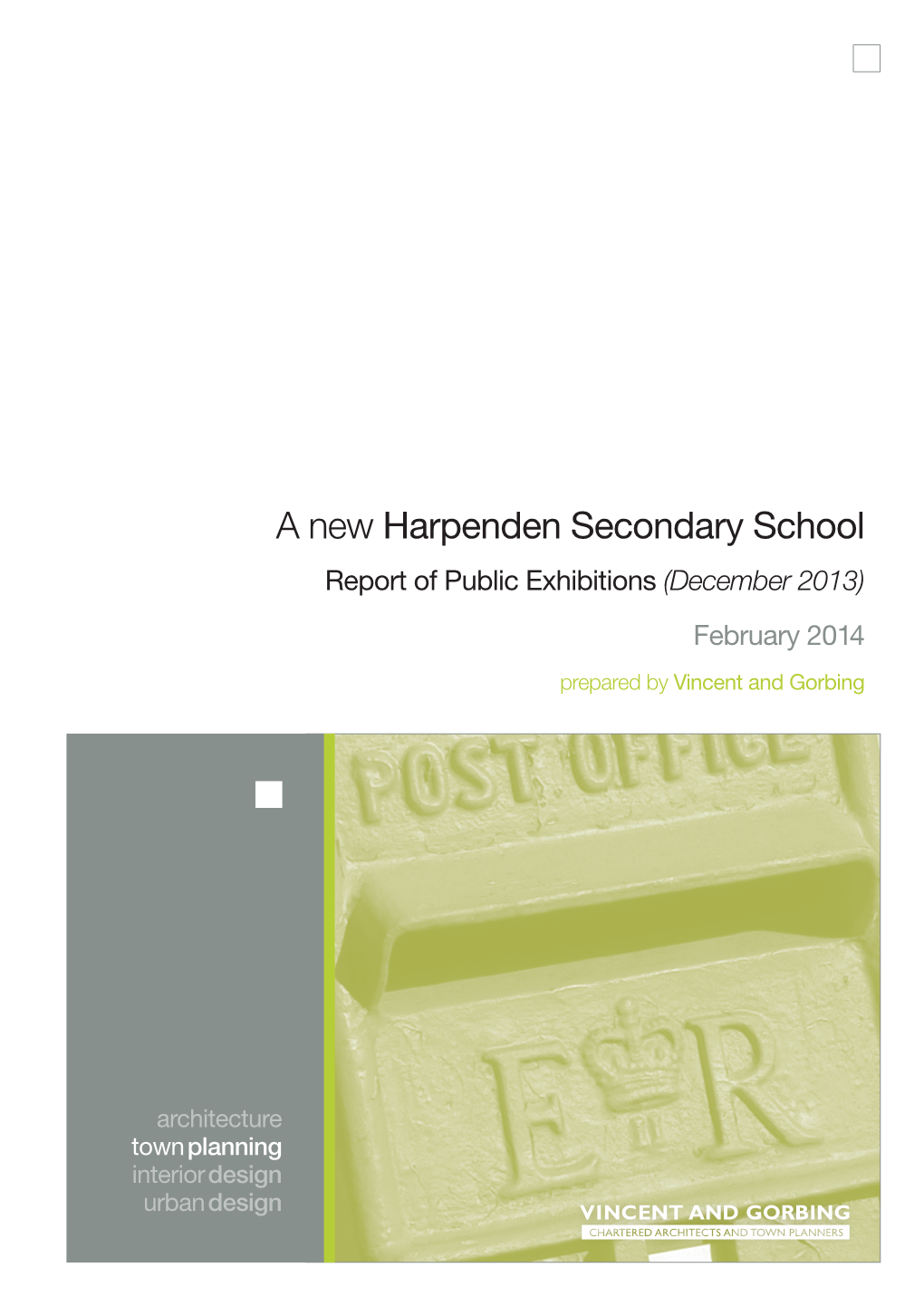 A New Harpenden Secondary School Report of Public Exhibitions (December 2013) February 2014 Prepared by Vincent and Gorbing