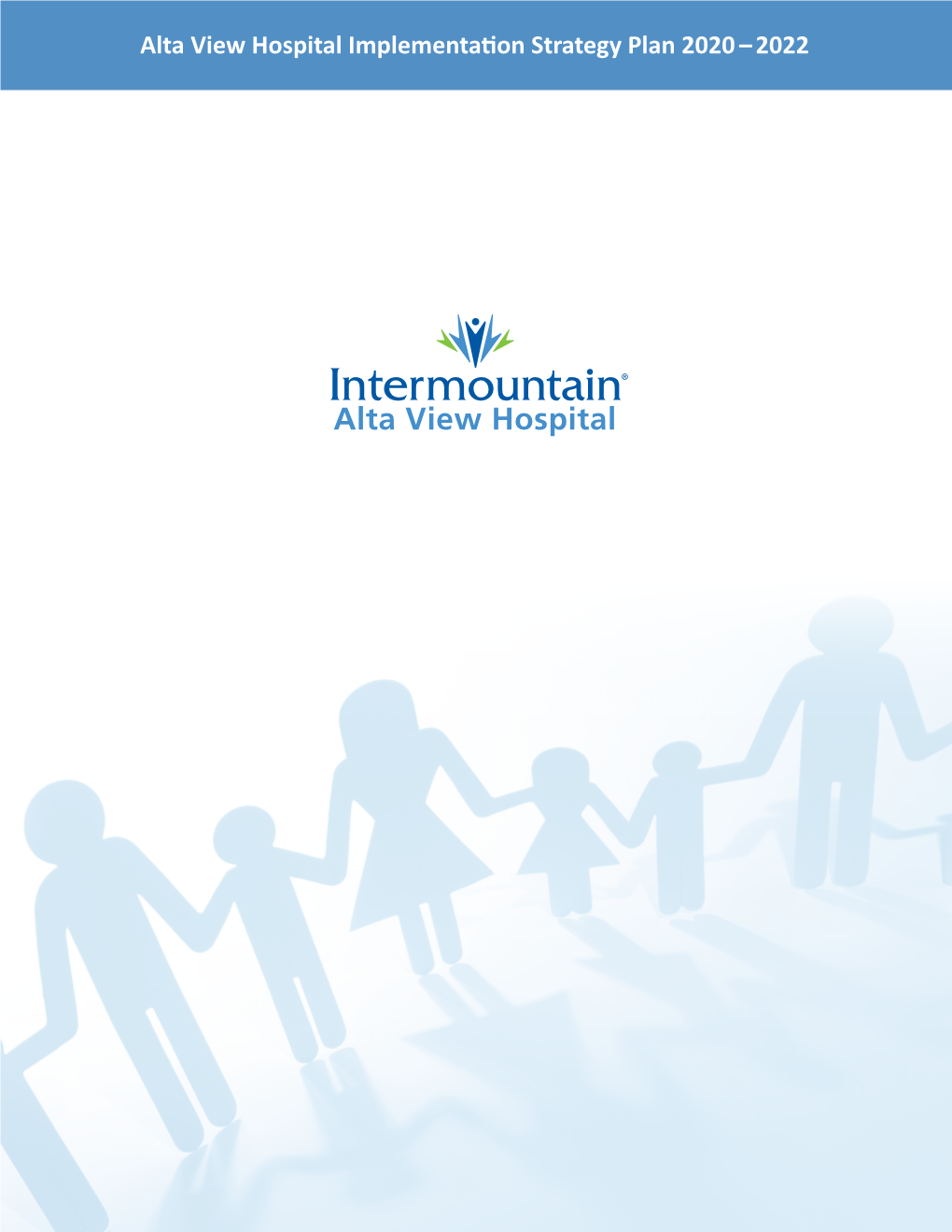 Alta View Hospital Implementation Strategy Plan 2020 – 2022 Table of Contents