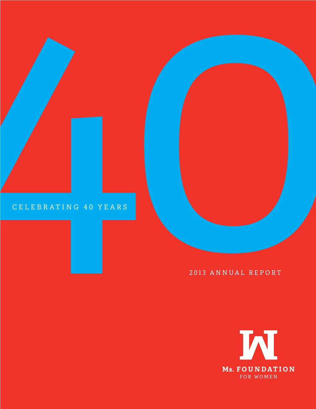 2013 ANNUAL REPORT the Art of Behaving Eﬀectively Is Behaving As If Everything We Do Ma Ers—Because We Can’T Know What Will Change the Future