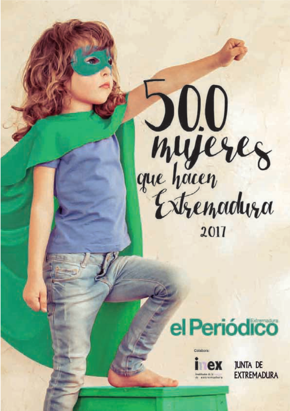 500 MUJERES QUE HACEN EXTREMADURA 2017 Nº 5 Depósito Legal: CC-297-2013