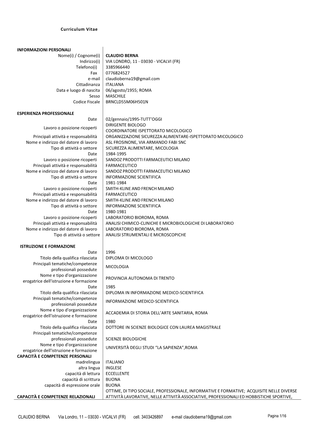 CLAUDIO BERNA Via Londro, 11 – 03030 - VICALVI (FR) Cell