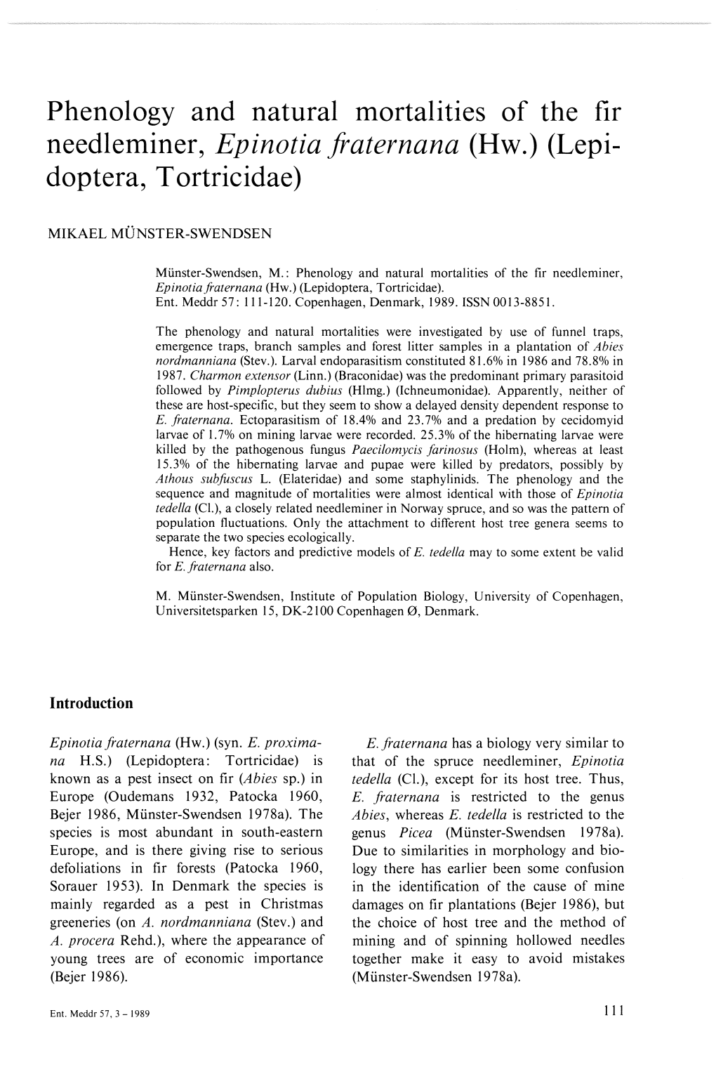 Phenology and Natural Mortalities of the Fir Needleminer, Epinotia Fraternana (Hw.) (Lepi­ Doptera, T Ortricidae)