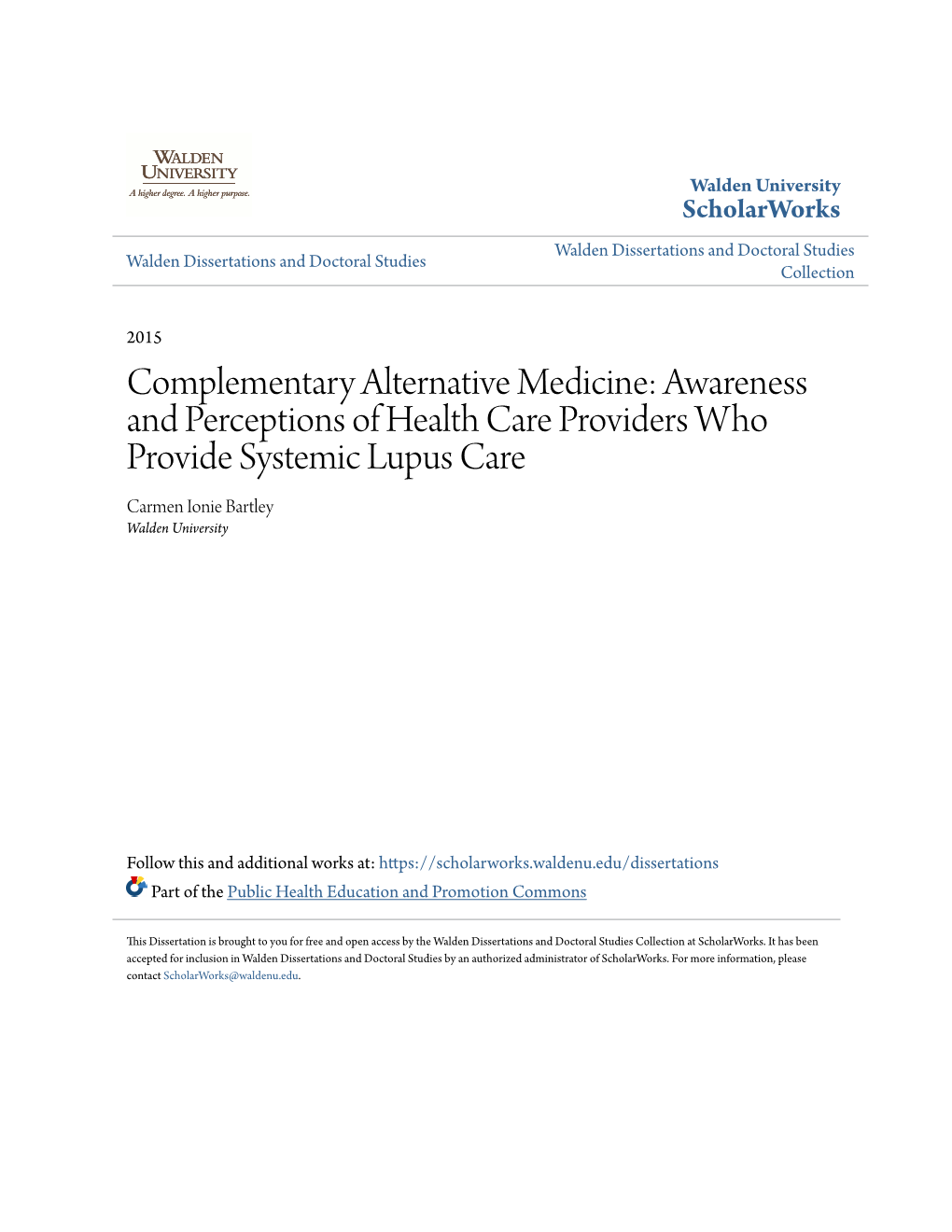 Complementary Alternative Medicine: Awareness and Perceptions of Health Care Providers Who Provide Systemic Lupus Care Carmen Ionie Bartley Walden University