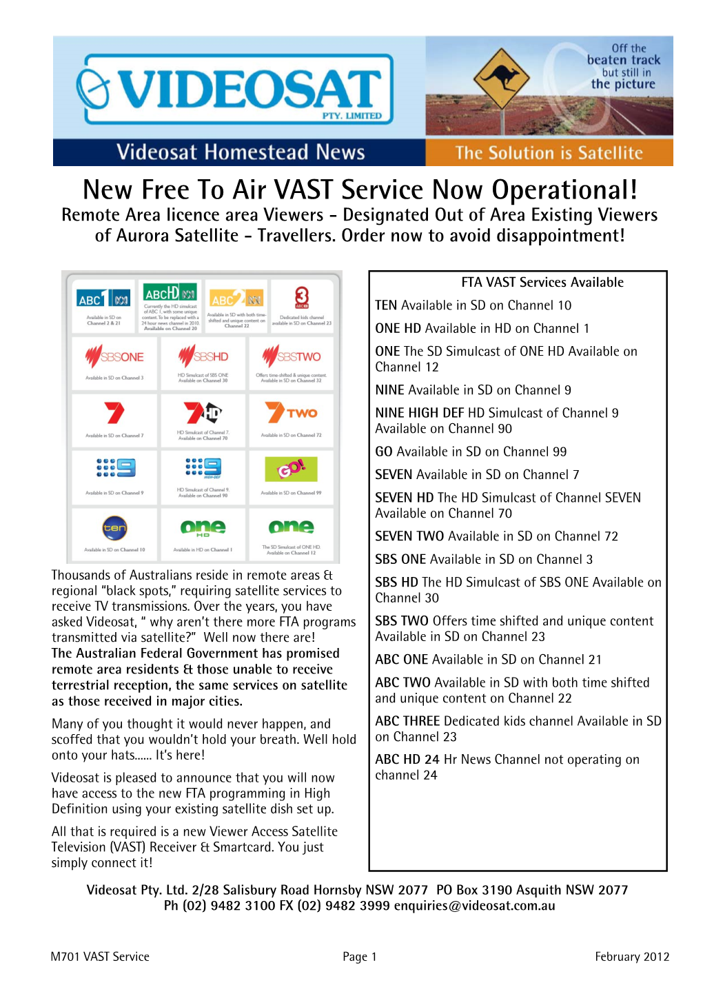 New Free to Air VAST Service Now Operational! Remote Area Licence Area Viewers - Designated out of Area Existing Viewers of Aurora Satellite - Travellers