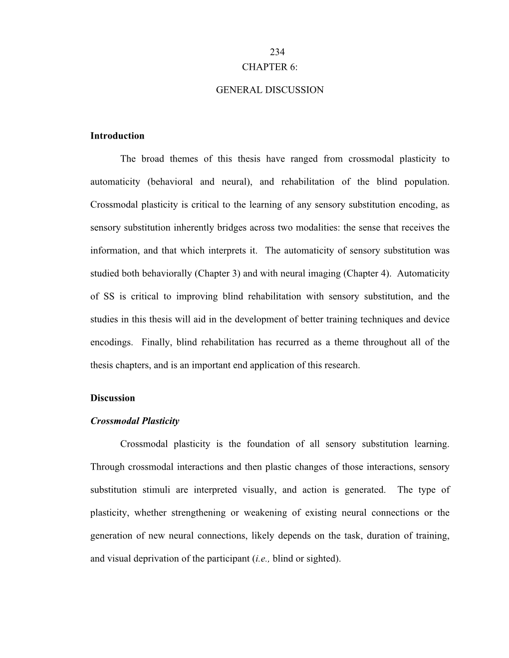 234 CHAPTER 6: GENERAL DISCUSSION Introduction the Broad Themes of This Thesis Have Ranged from Crossmodal Plasticity to Automat