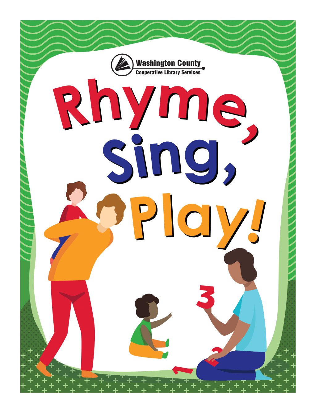 RHYME, SING, PLAY! Is Funded in Part with the Ready to Read Grant Administered by the State Library of Oregon