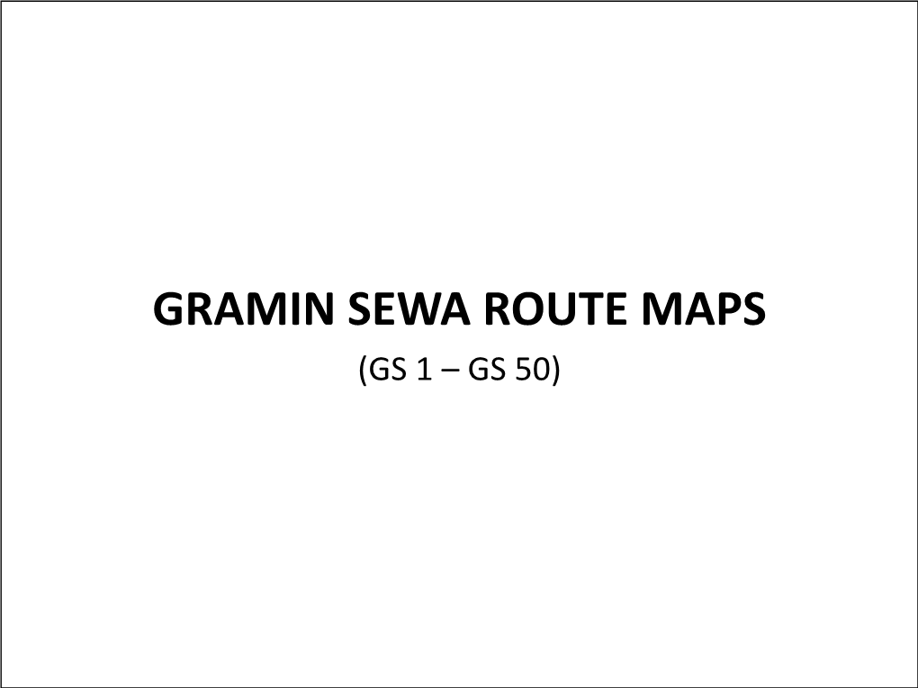 Gramin Sewa Route Maps (Gs 1 – Gs 50) Gs-1