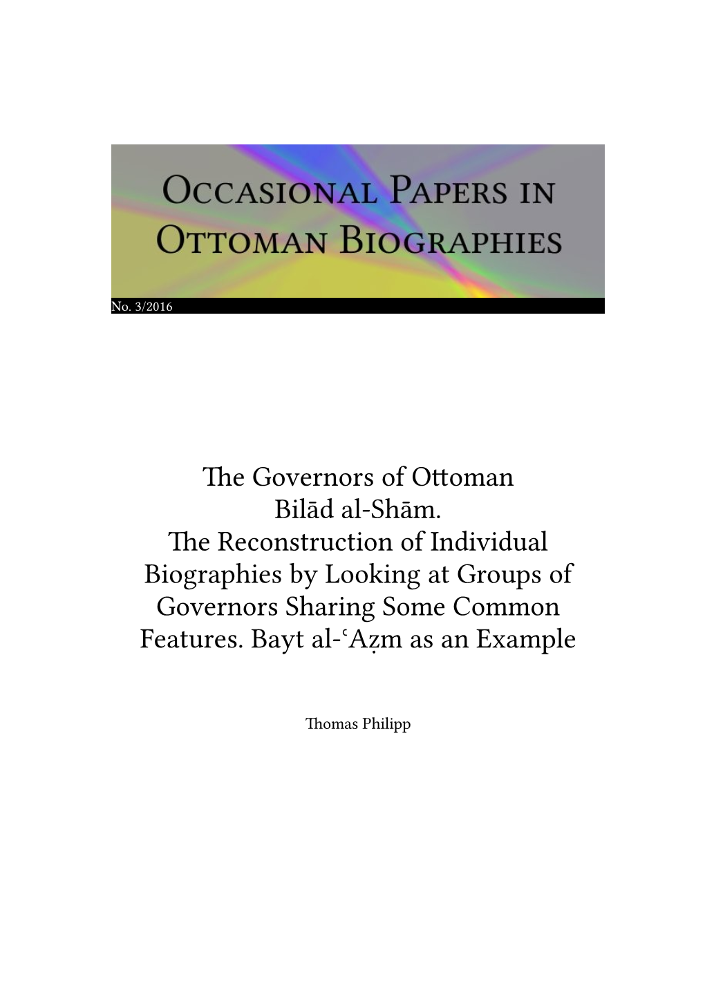 The Governors of Ottoman Bilād Al-Shām. the Reconstruction of Individual Biographies by Looking at Groups of Governors Sharing Some Common Features