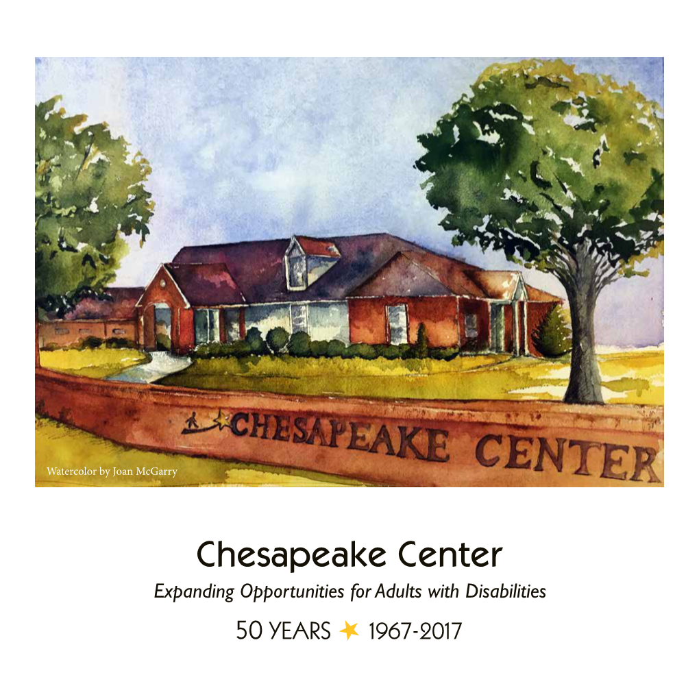 50 Years  1967-2017 a Message from Our President About Chesapeake Center, Inc