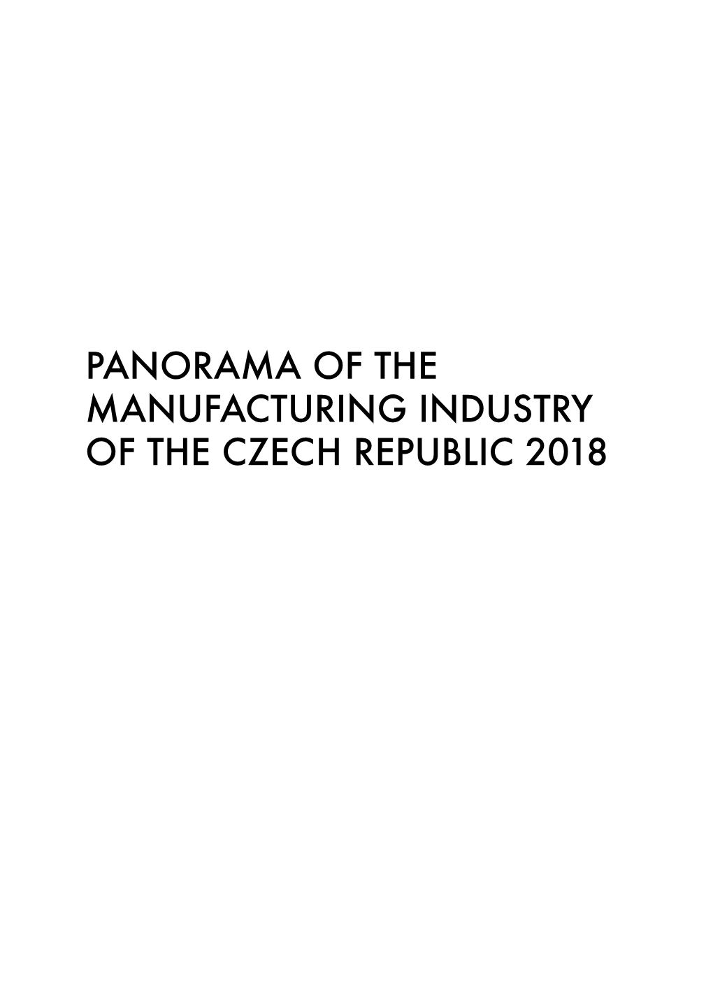Panorama of the Manufacturing Industry of the Czech Republic 2018 Isbn 978-80-906942-7-9 Introduction by the Minister