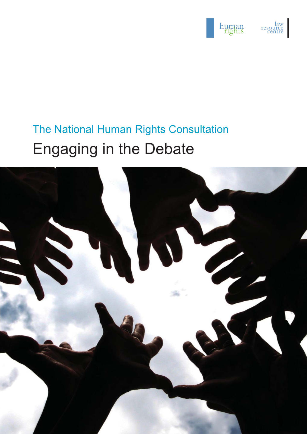 Engaging in the Debate the National Human Rights Consultation Engaging in the Debate