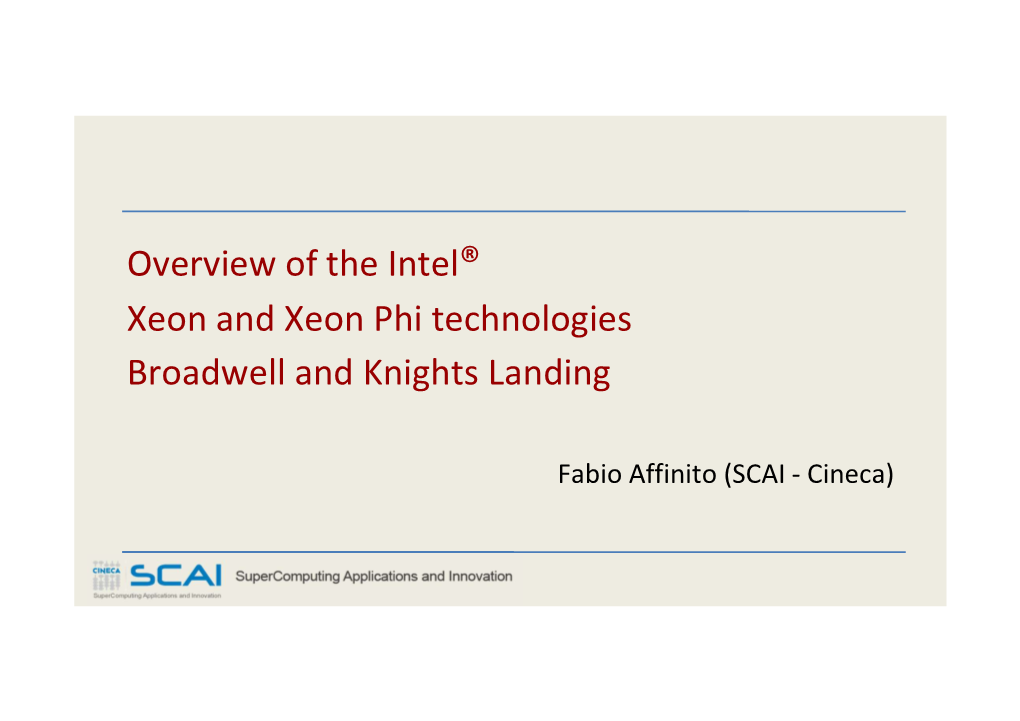 Overview of the Intel® Xeon and Xeon Phi Technologies Broadwell and Knights Landing