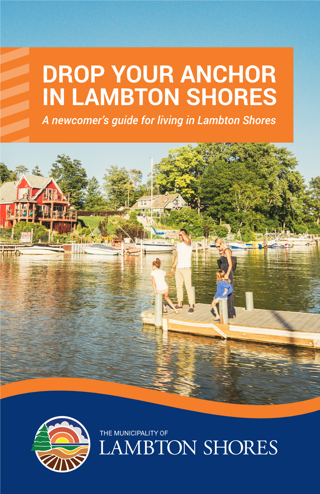 DROP YOUR ANCHOR in LAMBTON SHORES a Newcomer’S Guide for Living in Lambton Shores