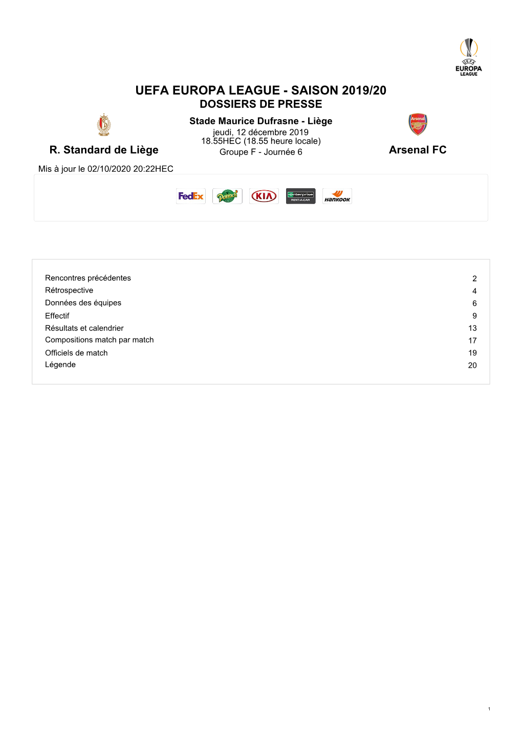 UEFA EUROPA LEAGUE - SAISON 2019/20 DOSSIERS DE PRESSE Stade Maurice Dufrasne - Liège Jeudi, 12 Décembre 2019 18.55HEC (18.55 Heure Locale) R