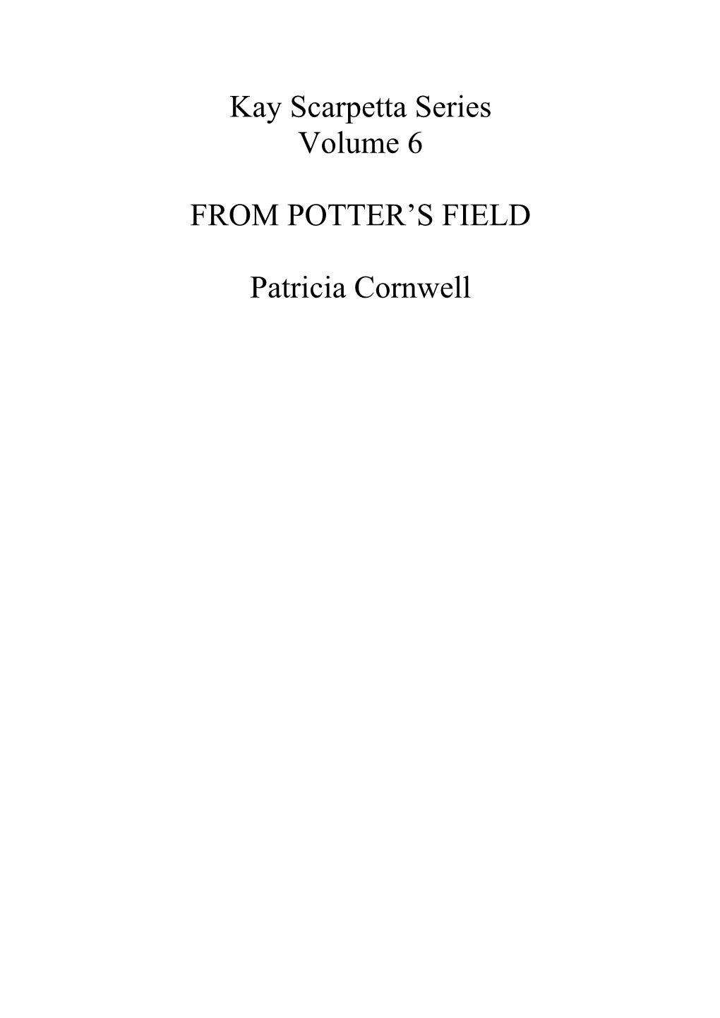 Kay Scarpetta Series Volume 6 from POTTER's FIELD Patricia Cornwell