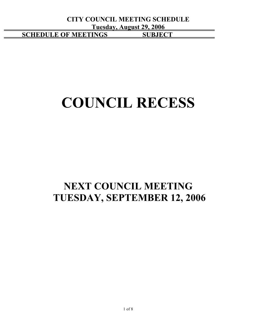 CITY COUNCIL MEETING SCHEDULE Tuesday, August 29, 2006 SCHEDULE of MEETINGS SUBJECT