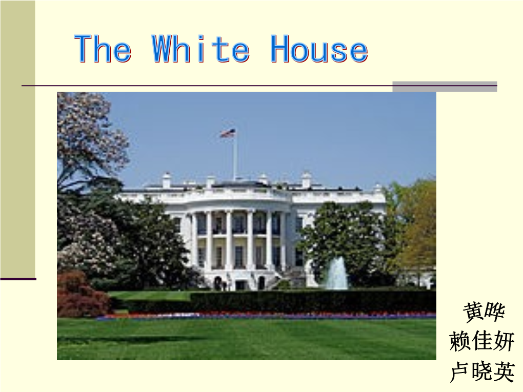 The White House Is the Official Residence and Principal Workplace of the President of the United States