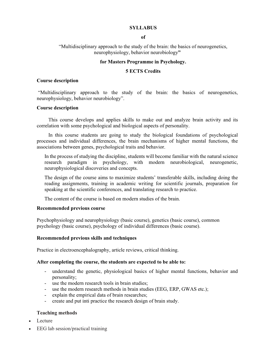 Multidisciplinary Approach to the Study of the Brain: the Basics of Neurogenetics, Neurophysiology, Behavior Neurobiology” for Masters Programme in Psychology