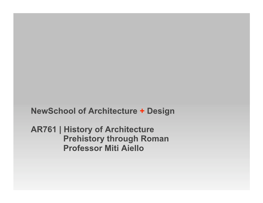 History of Architecture Prehistory Through Roman Professor Miti Aiello WHY STUDY HISTORY of ARCHITECTURE? A,B,C,D...All of the Above?