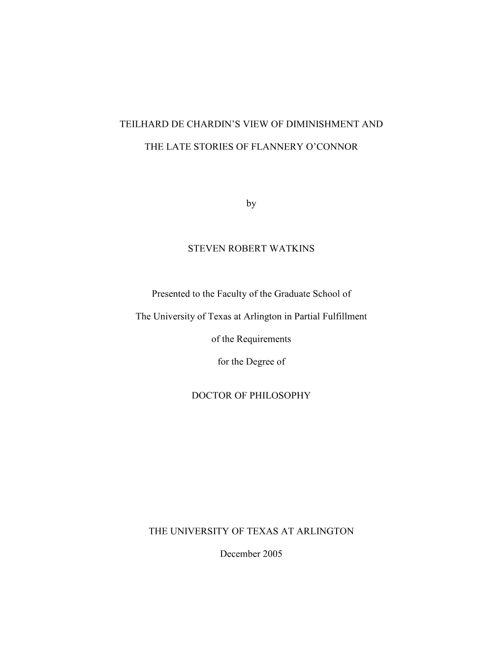 TEILHARD DE CHARDIN's VIEW of DIMINISHMENT and the LATE STORIES of FLANNERY O'connor by STEVEN ROBERT WATKINS Presented To