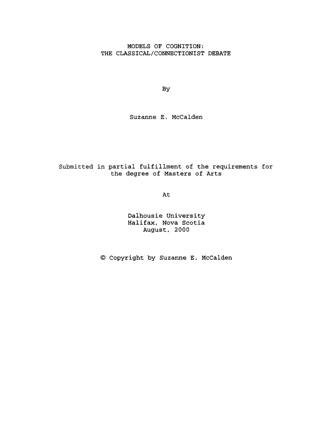 MODELS of COGNITION: the CLASSICAL/CONNECTIONIST DEBATE Suzanne E. Mccalden Submitted in Partial Fulfillrnent of the Requirernen