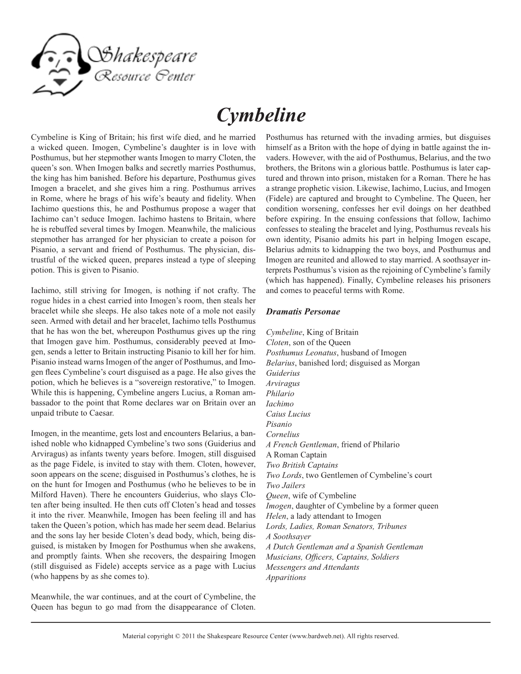 Cymbeline Cymbeline Is King of Britain; His First Wife Died, and He Married Posthumus Has Returned with the Invading Armies, but Disguises a Wicked Queen