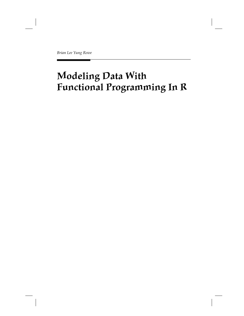 Modeling Data with Functional Programming in R 2 Preface