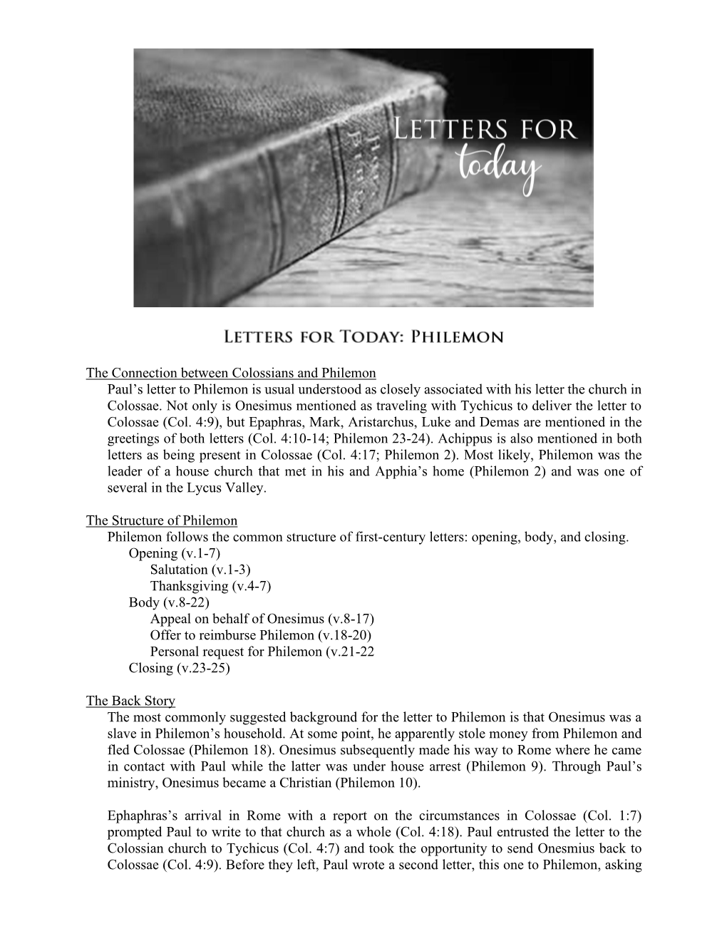 The Connection Between Colossians and Philemon Paul's Letter to Philemon Is Usual Understood As Closely Associated with His Le