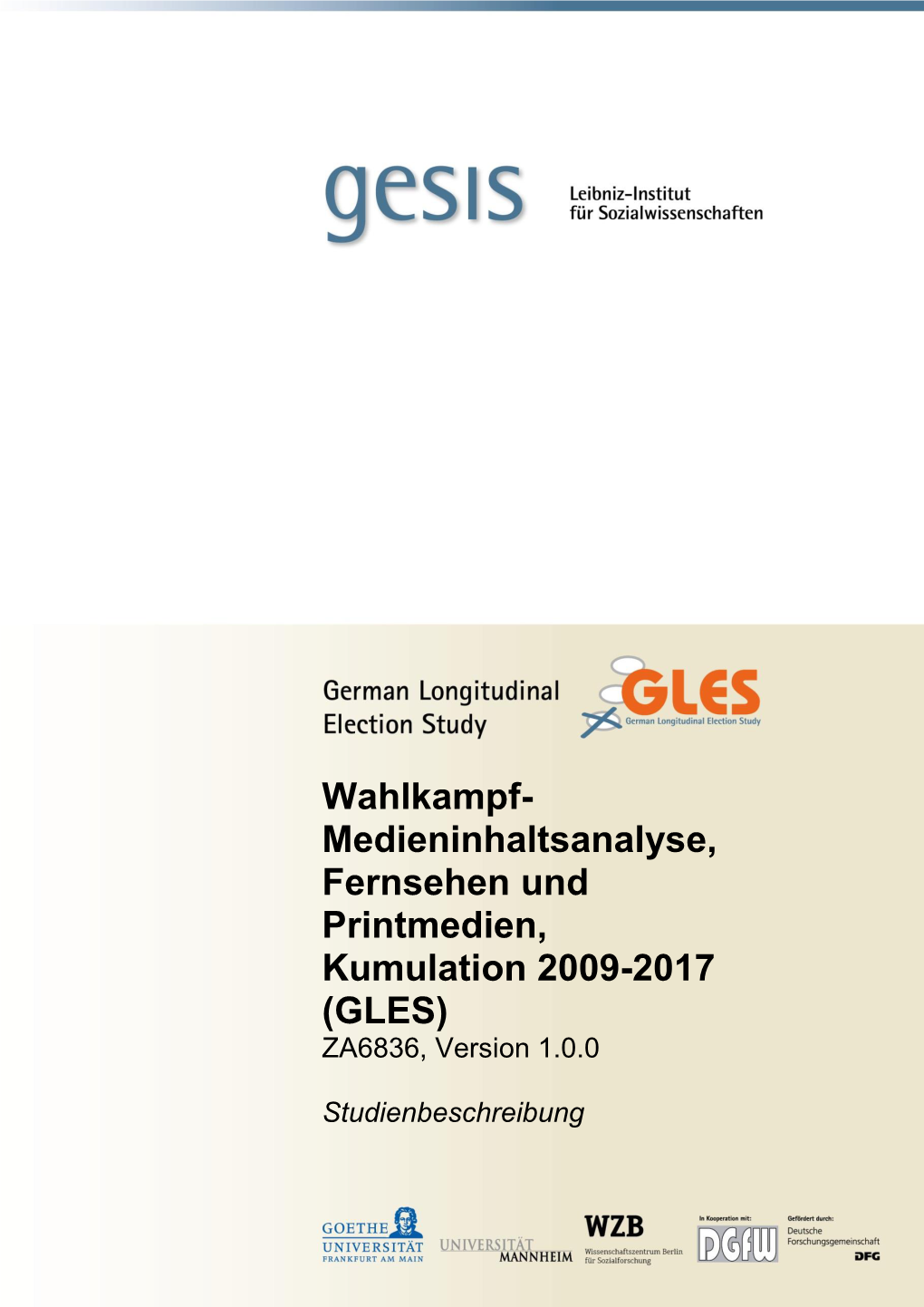 Wahlkampf- Medieninhaltsanalyse, Fernsehen Und Printmedien, Kumulation 2009-2017 (GLES) ZA6836, Version 1.0.0