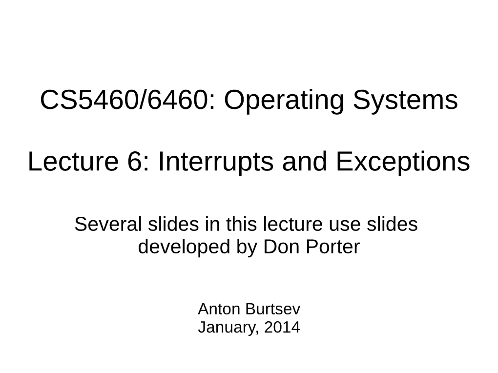 CS5460/6460: Operating Systems Lecture 6: Interrupts and Exceptions