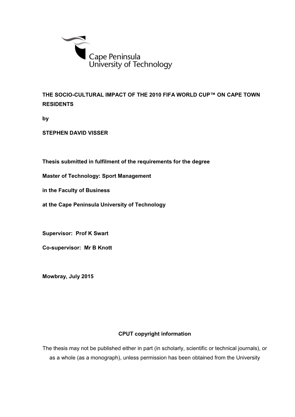 THE SOCIO-CULTURAL IMPACT of the 2010 FIFA WORLD CUP™ on CAPE TOWN RESIDENTS by STEPHEN DAVID VISSER Thesis Submitted in Fulfi