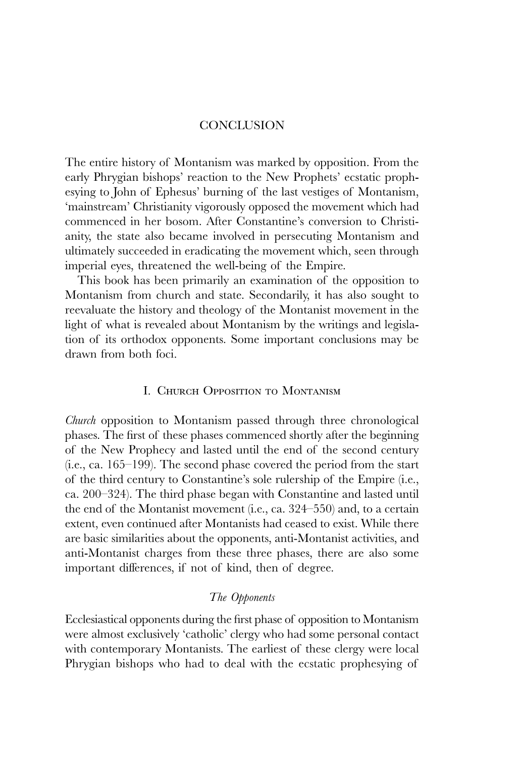 CONCLUSION the Entire History of Montanism Was Marked by Opposition. from the Early Phrygian Bishops' Reaction to the New Prop