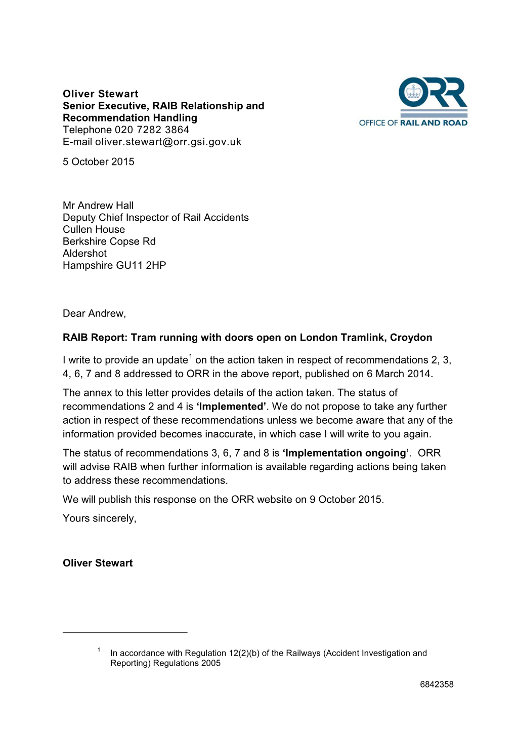 Oliver Stewart Senior Executive, RAIB Relationship and Recommendation Handling Telephone 020 7282 3864 E-Mail Oliver.Stewart@Orr.Gsi.Gov.Uk