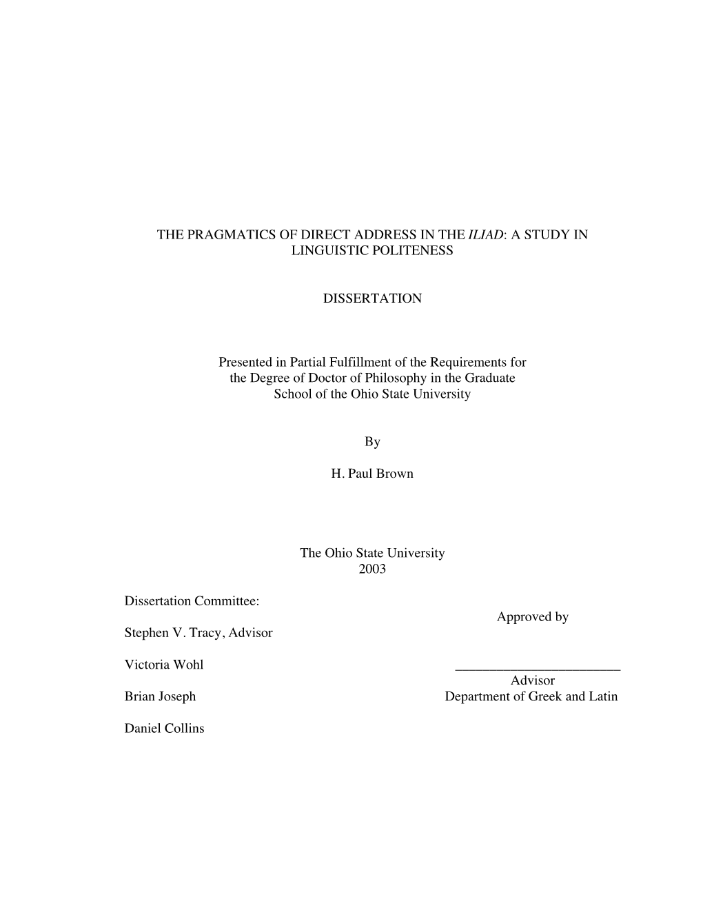 THE PRAGMATICS of DIRECT ADDRESS in the ILIAD: a STUDY in LINGUISTIC POLITENESS DISSERTATION Presented in Partial Fulfillment Of