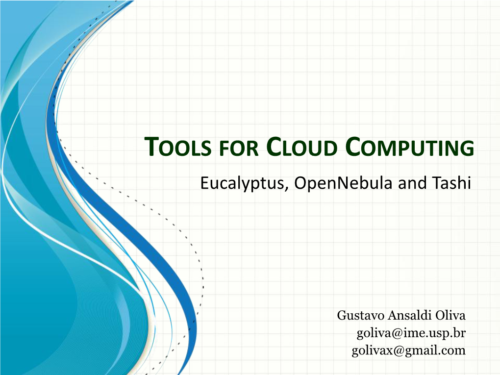 TOOLS for CLOUD COMPUTING Eucalyptus, Opennebula and Tashi