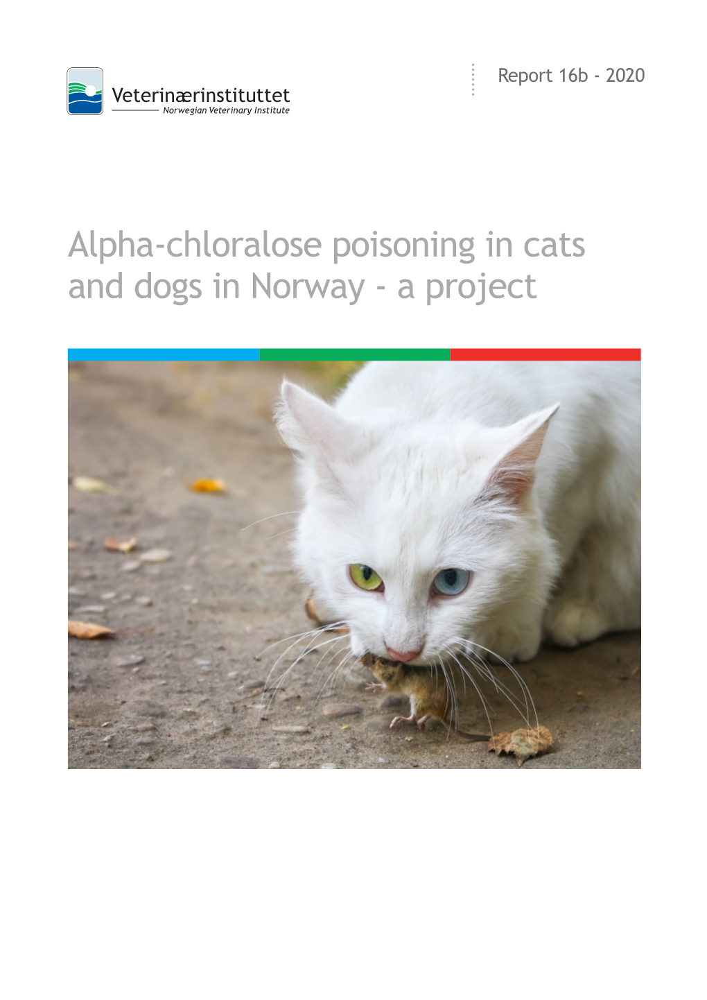 Alpha-Chloralose Poisoning in Cats and Dogs in Norway - a Project NORWEGIAN VETERINARY INSTITUTE