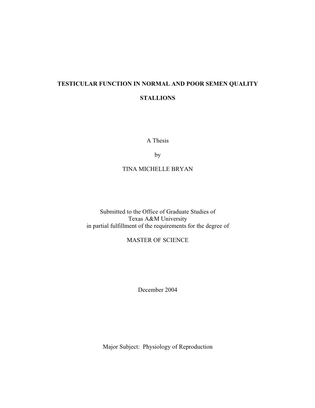 TESTICULAR FUNCTION in NORMAL and POOR SEMEN QUALITY STALLIONS a Thesis by TINA MICHELLE BRYAN Submitted to the Office of Gradua