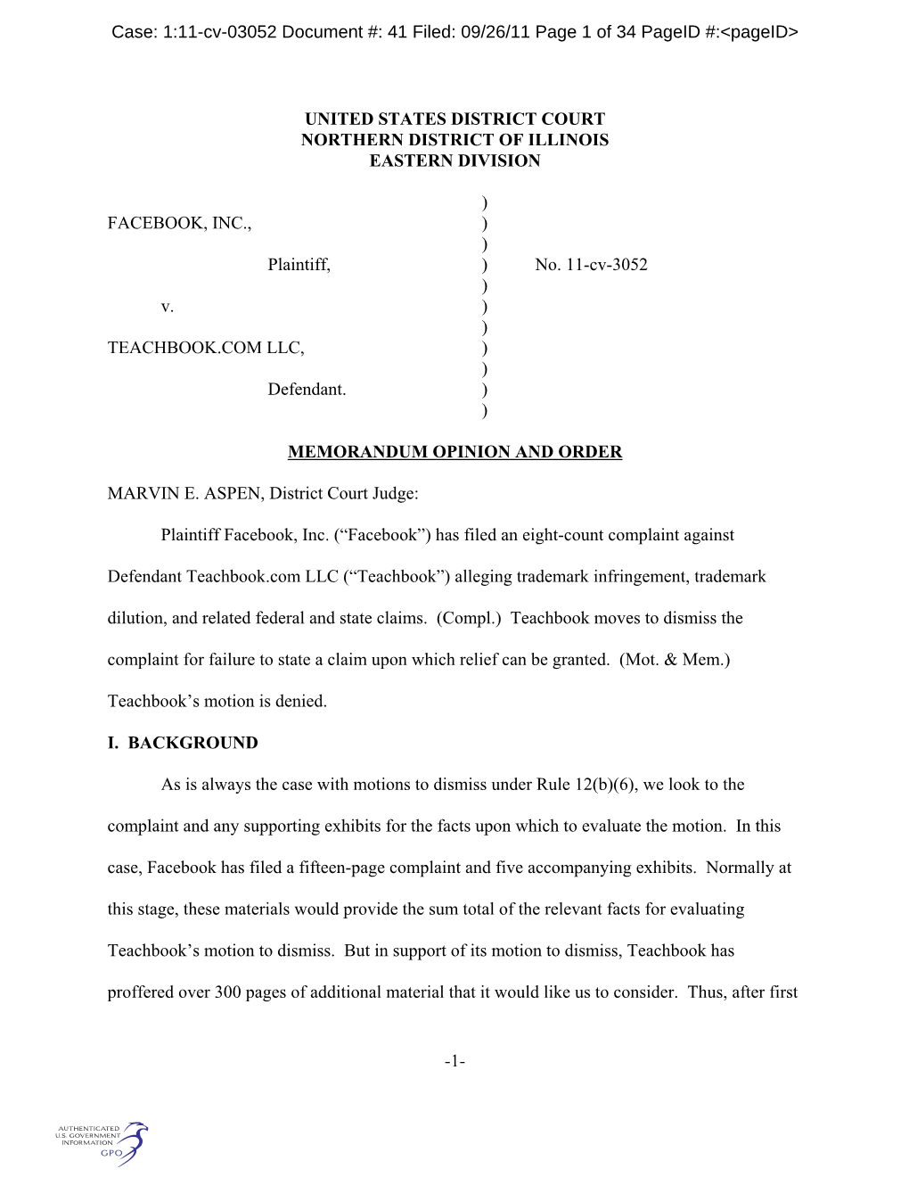 UNITED STATES DISTRICT COURT NORTHERN DISTRICT of ILLINOIS EASTERN DIVISION ) FACEBOOK, INC., ) ) Plaintiff, ) No. 11-Cv-3052