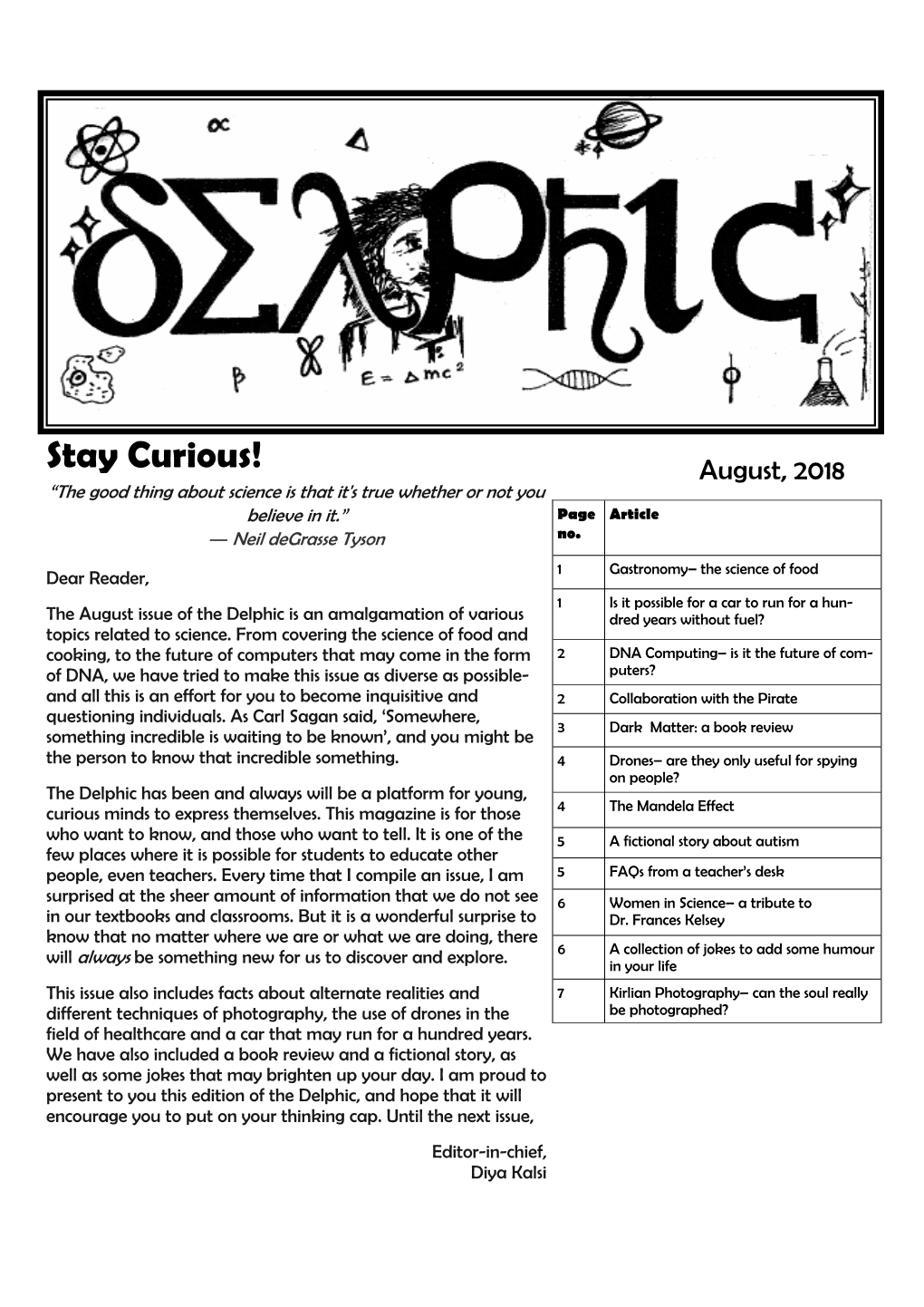 Stay Curious! August, 2018 “The Good Thing About Science Is That It's True Whether Or Not You Believe in It.” Page Article ― Neil Degrasse Tyson No