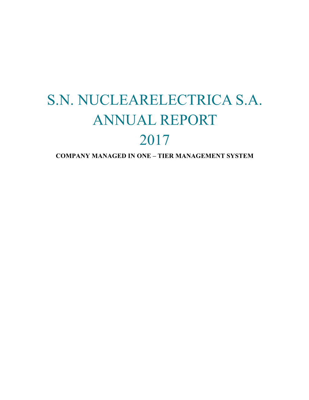 S.N. Nuclearelectrica S.A. Annual Report 2017 Company Managed in One – Tier Management System