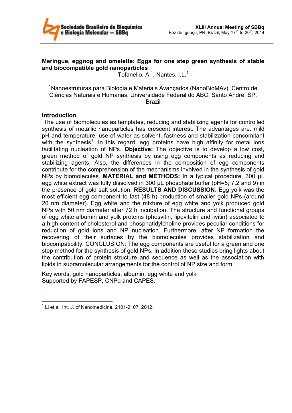 Eggs for One Step Green Synthesis of Stable and Biocompatible Gold Nanoparticles Tofanello, A.1, Nantes, I.L.1