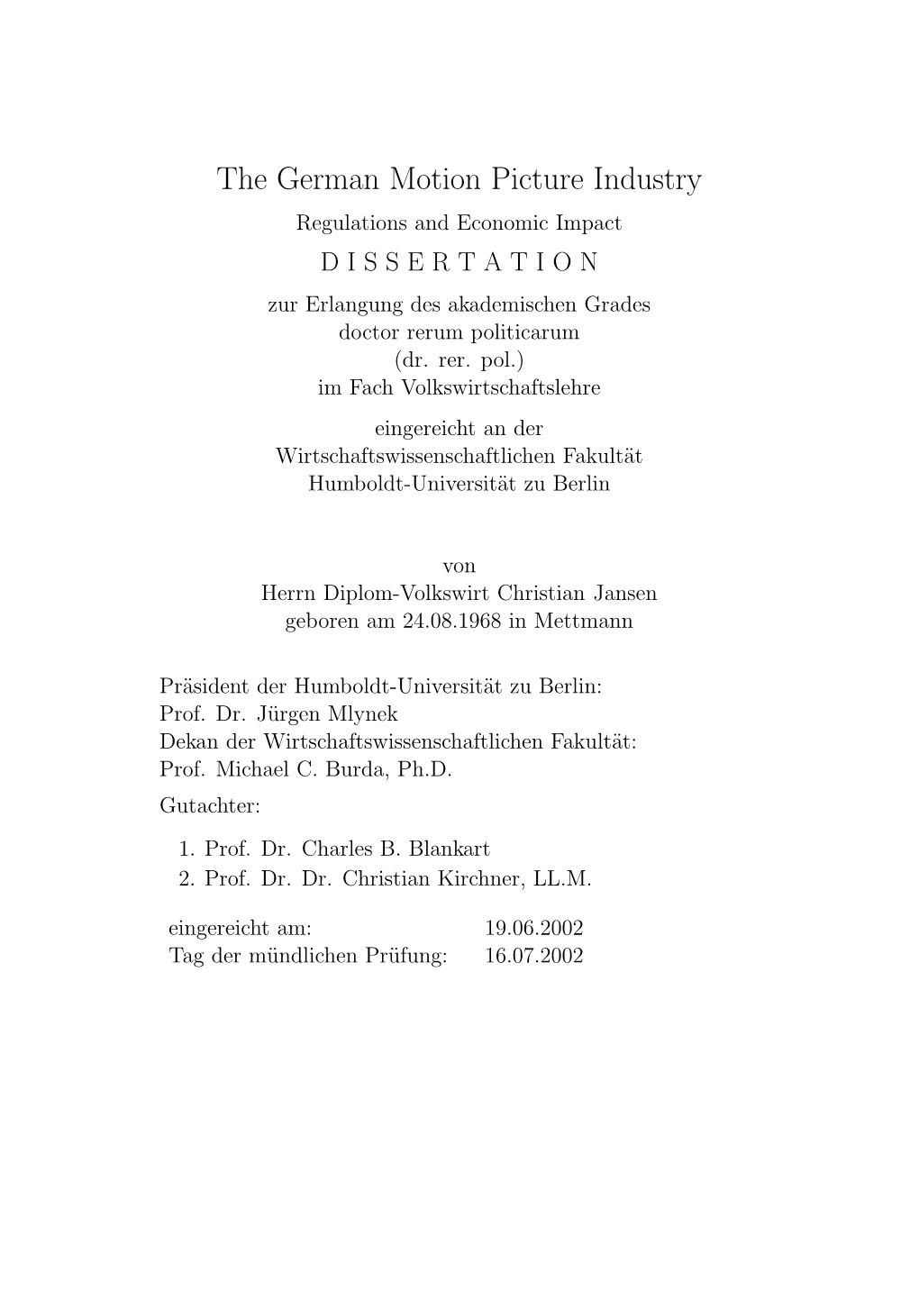 The German Motion Picture Industry Regulations and Economic Impact DISSERTATION Zur Erlangung Des Akademischen Grades Doctor Rerum Politicarum (Dr