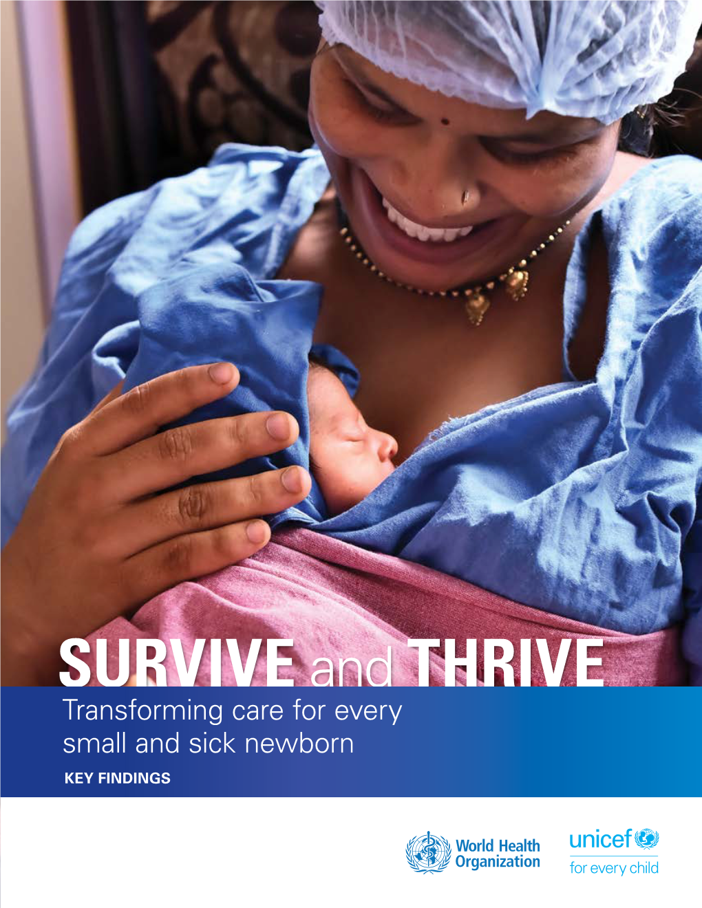 SURVIVE and THRIVE. Transforming Care for Every Small and Sick Newborn