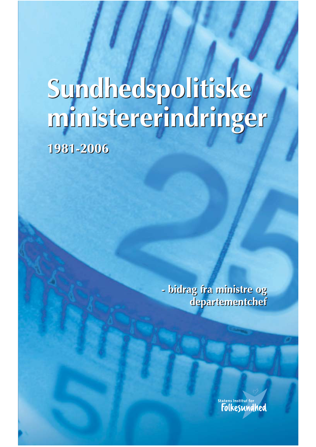 Sundhedspolitiske Ministererindringerministererindringer 1981-20061981-2006