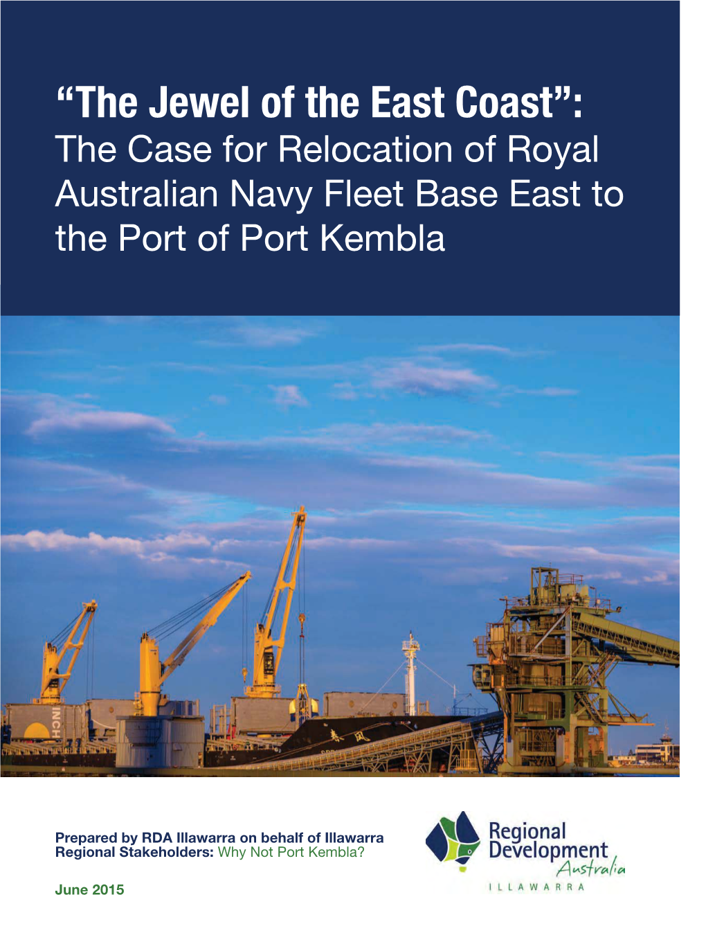 “The Jewel of the East Coast”: the Case for Relocation of Royal Australian Navy Fleet Base East to the Port of Port Kembla