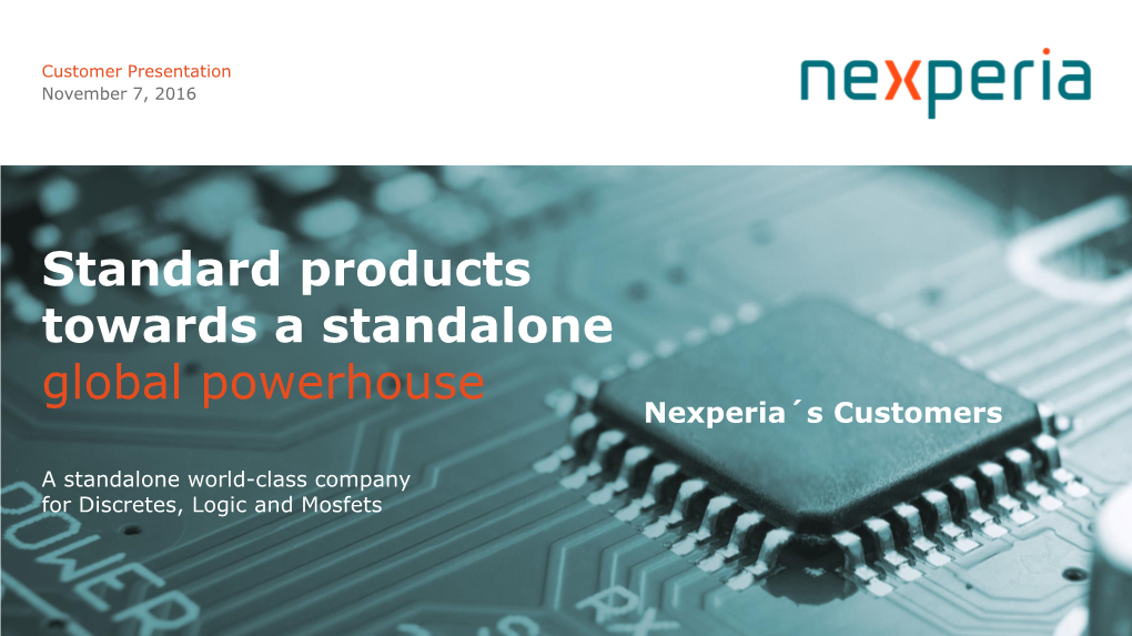 Standard Products Towards a Standalone Global Powerhouse Nexperia´S Customers