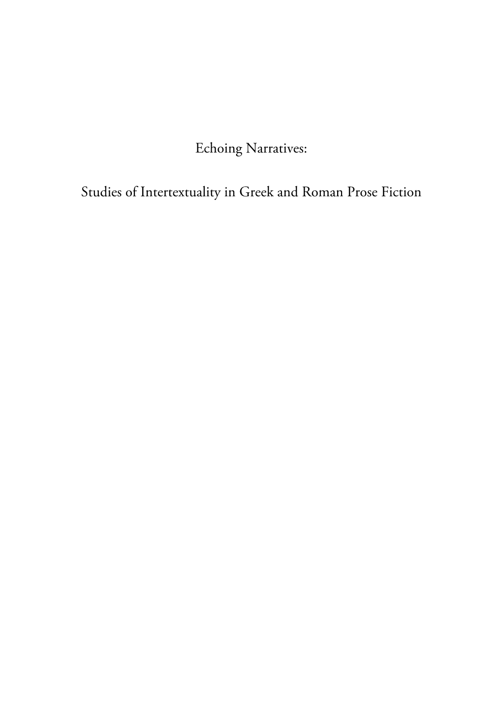 Echoing Narratives: Studies of Intertextuality in Greek and Roman Prose Fiction