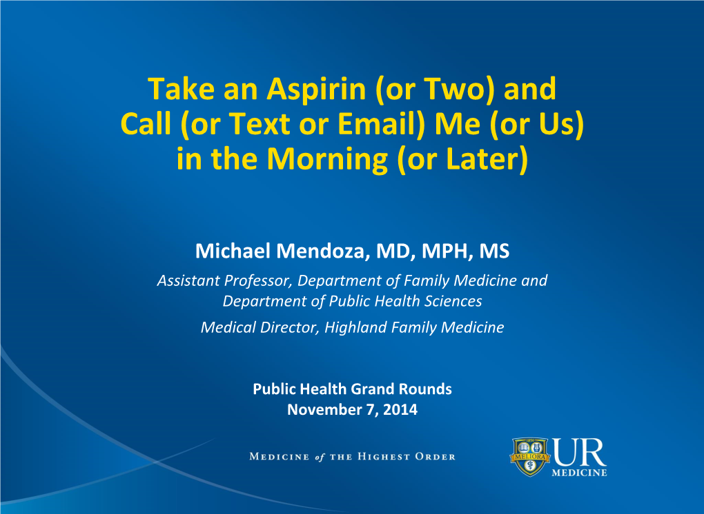 Take an Aspirin (Or Two) and Call (Or Text Or Email) Me (Or Us) in the Morning (Or Later)